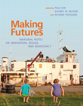 Paperback Making Futures: Marginal Notes on Innovation, Design, and Democracy Book