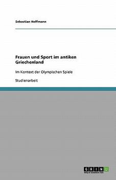 Paperback Frauen und Sport im antiken Griechenland: Im Kontext der Olympischen Spiele [German] Book