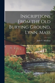 Paperback Inscriptions From the Old Burying Ground, Lynn, Mass Book