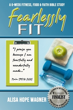 Paperback Fearlessly Fit: A 6-Week Fitness, Food & Faith Bible Study Book