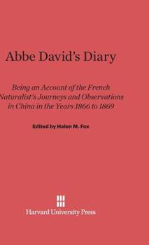 Hardcover ABBE David's Diary: Being an Account of the French Naturalist's Journeys and Observations in China in the Years 1866 to 1869 Book