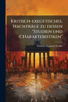 Paperback Kritisch-exegetisches. Nachträge zu dessen "Studien und CHarakteristiken" [German] Book
