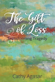 Paperback The Gift of Loss: Transforming Tragedy Book