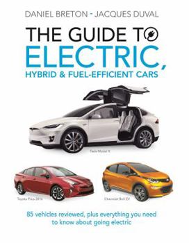 Paperback The Guide to Electric, Hybrid & Fuel-Efficient Cars: 70 Vehicles Reviewed, Plus Everything You Need to Know about Going Electric Book