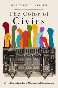 Paperback The Color of Civics: Civic Education for a Multiracial Democracy Book