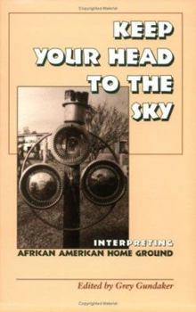 Paperback Keep Your Head to the Sky: Interpreting African American Home Ground Book