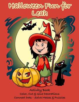 Paperback Halloween Fun for Leah Activity Book: Color, Cut & Glue Decorations - Connect Dots - Solve Mazes & Puzzles Book