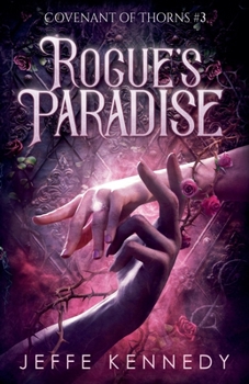 Rogue's Paradise: An Adult Fantasy Romance - Book #3 of the Covenant of Thorns