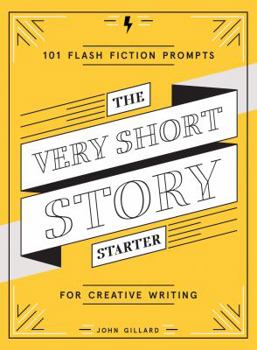 Paperback The Very Short Story Starter: 101 Flash Fiction Prompts for Creative Writing Book