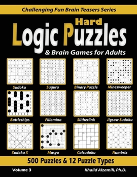 Paperback Hard Logic Puzzles & Brain Games for Adults: 500 Puzzles & 12 Puzzle Types (Sudoku, Fillomino, Battleships, Calcudoku, Binary Puzzle, Slitherlink, Sud Book