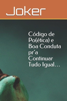 Paperback Código de Po(ética) e Boa Conduta pr'a Continuar Tudo Igual... [Portuguese] Book