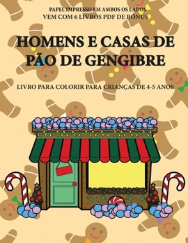 Livro para colorir para crianças de 4-5 anos (Homens e Casas de Pão de Gengibre): Este livro tem 40 páginas coloridas sem stress para reduzir a ... o controlo da canet (Portuguese Edition)