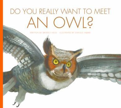 Do You Really Want to Meet an Owl? - Book  of the Do You Really Want to Meet Wild Animals?