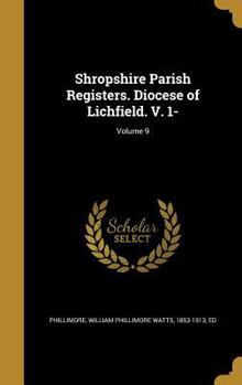 Hardcover Shropshire Parish Registers. Diocese of Lichfield. V. 1-; Volume 9 Book