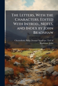 Paperback The Letters, With the Characters. Edited With Introd., Notes, and Index by John Bradshaw Book