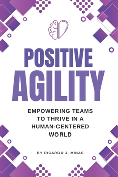 Paperback Positive Agility: Empowering Teams to Thrive in a Human-Centered World Book