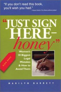 Paperback Just Sign Here, Honey: Women's 10 Biggest Legal Mistakes & How to Avoid Them Book
