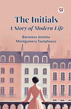 Paperback The Initials A Story of Modern Life Book