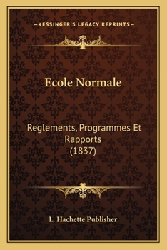 Paperback Ecole Normale: Reglements, Programmes Et Rapports (1837) [French] Book