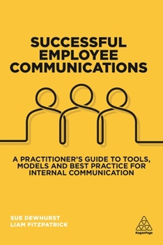 Paperback Successful Employee Communications: A Practitioner's Guide to Tools, Models and Best Practice for Internal Communication Book