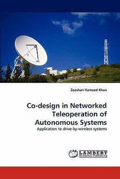 Paperback Co-Design in Networked Teleoperation of Autonomous Systems Book