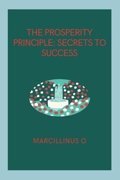 Paperback The Prosperity Principle: Secrets to Success Book