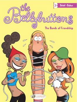 The Bonds of Friendship - Book #3 of the Les nombrils