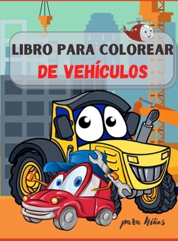 Hardcover Libro para Colorear de Veh?culos para Ni?os: Camiones, ?Aviones y Coches - Libro para colorear para ni?os y ni?os peque?os ! Para ni?os y ni?as de 2 a [Spanish] Book