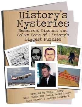 Paperback History's Mysteries: Research, Discuss and Solve some of History's Biggest Puzzles Book