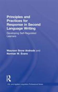 Hardcover Principles and Practices for Response in Second Language Writing: Developing Self-Regulated Learners Book