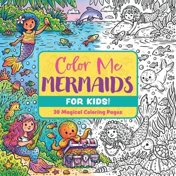 Color Me Mermaids (for Kids!): 30 Magical Coloring Pages (Color Me Coloring Books)