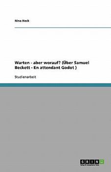 Warten - aber worauf? (Über Samuel Beckett - En attendant Godot )