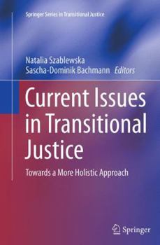 Paperback Current Issues in Transitional Justice: Towards a More Holistic Approach Book