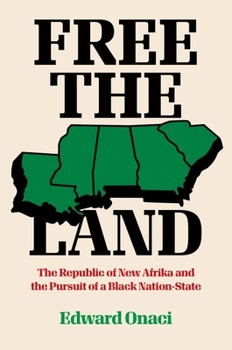 Paperback Free the Land: The Republic of New Afrika and the Pursuit of a Black Nation-State Book