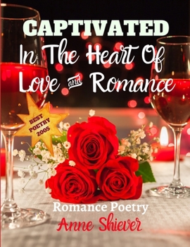 CAPTIVATED In The Heart Of Love And Romance: Romance Poetry