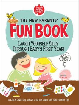 Hardcover The New Parents' Fun Book: Laugh Yourself Silly Through Baby's First Year! Book