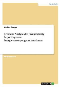 Paperback Kritische Analyse des Sustainability Reportings von Energieversorgungsunternehmen [German] Book