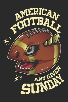 American Football Any Given Sunday Notebook: Skizzenbuch Tagebuch Notizblock Notizbuch Footballspieler Din A5 Geschenk Für American Football Fan ... Für Trainer Statistiken (German Edition)