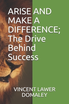 Paperback ARISE AND MAKE A DIFFERENCE; The Drive Behind Success Book