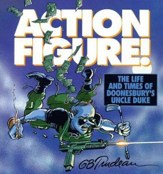 Paperback Action Figure!: The Adventures of Doonesbury's Uncle Duke Book