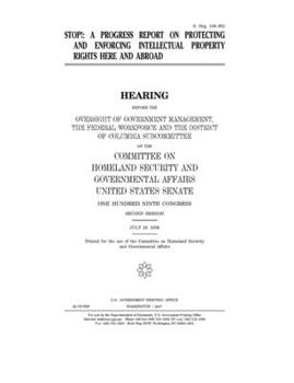 STOP! : a progress report on protecting and enforcing intellectual property rights here and abroad