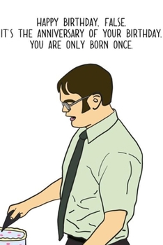 Paperback Happy Birthday, False. It's The Anniversar Of Your Birthday.: Happy Birthday, False. Card Quote Journal / Notebook / Diary / Greetings / Appreciation Book