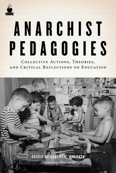 Paperback Anarchist Pedagogies: Collective Actions, Theories, and Critical Reflections on Education Book