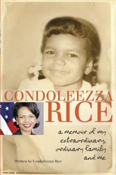 Hardcover Condoleezza Rice: A Memoir of My Extraordinary, Ordinary Family and Me Book