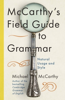 Hardcover McCarthy's Field Guide to Grammar: Natural English Usage and Style Book