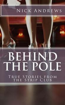 Paperback Behind the Pole: True Stories from the Strip Club Book