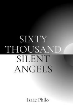 Paperback Sixty Thousand Silent Angels Book
