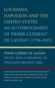 Hardcover Louisiana, Napoleon and the United States: An Autobiography of Pierre-Clement de Laussat Book