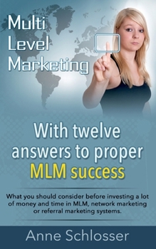 Paperback Mulit Level Marketing With twelve answers to proper MLM success: What you should consider before investing a lot of money and time in MLM, network mar Book