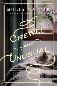 Crewel and Unusual: A Haunted Yarn Shop Mystery - Book #6 of the Haunted Yarn Shop Mystery